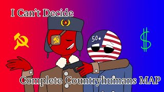 I Can’t Decide - Completed Countryhumans MAP