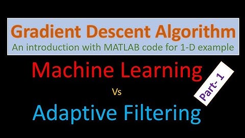 Gradient Descent Algorithm-An introduction | Machine Learning | Adaptive Filtering:   Lecture 10