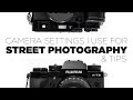 Camera settings for street photography & tips!  Fujifilm XT3 & X100F