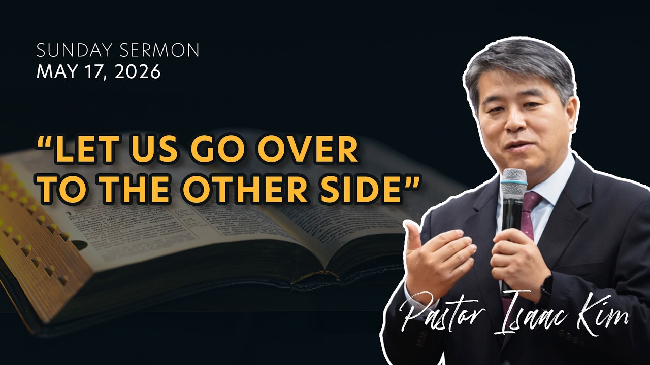 "Let Us Go Over To The Other Side" | Pastor Isaac Kim