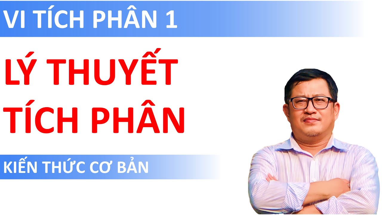Tích phân Bất định, Xác định & Suy rộng (Lý thuyết nền tảng)