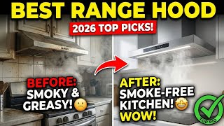 Best Range Hood 2026 – Top Five Kitchen Vent Hoods Reviewed!