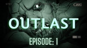 Outlast Episode: 1 [Jump Scares Galore!]