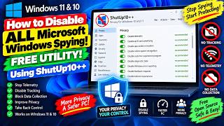 How to Disable ALL Microsoft Windows Spying! FREE UTILITY! Using ShutUp10++ in Windows 11 & 10