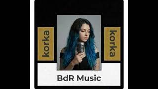 BdR Music - Korka Korka | Slow Versiyon