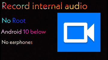 Record Internal Audio (No root, no headphones required, Android version below 10