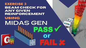 Reinforced Concrete Analysis & Design Course using MIDAS GEN - EX 3: BEAM CHECK FOR ANY GIVEN REBARS