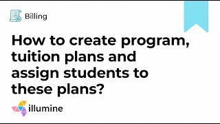 How to create a program, tuition plans, and assign students to these plans