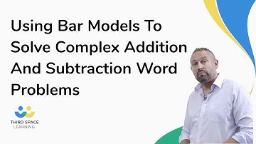 Using Bar Models To Solve Complex Addition And Subtraction Word Problems