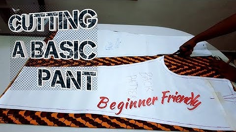 Cutting a Basic Pant - Beginner Friendly Tutorial