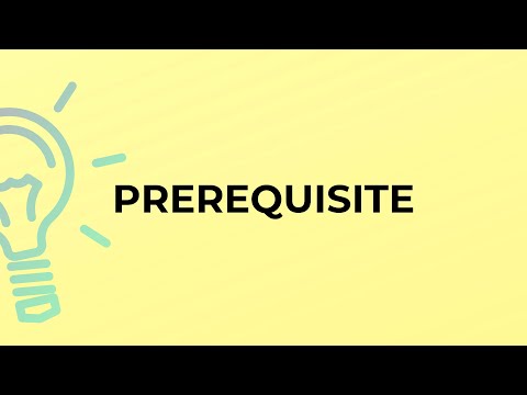 What is the meaning of the word PREREQUISITE?