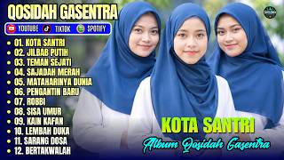 KOTA SANTRI - JILBAB PUTIH - TEMAN SEJATI || QOSIDAH FULL ALBUM GASENTRA TERBARU 2026 FULL LIRIK