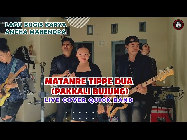 Lagu Bugis Matanre Tippe 2 Pakkali Bujung Ciptaan Ancha mahendra - Live Cover By Quck Band Pare Pare class=