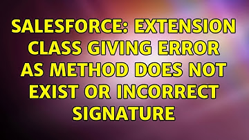 Salesforce: Extension class giving error as Method does not exist or incorrect signature