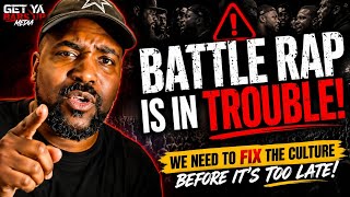 BATTLE RAP IS IN TROUBLE! We Need To FIX THE CULTURE Before It’s Too Late