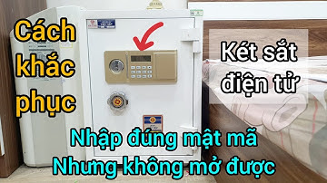 [Cách khắc phục] Nhập đúng mật mã nhưng không mở được | Két sắt điện tử