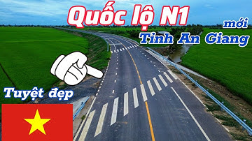 Cận cảnh đường Quốc lộ N1 đẹp nhất tỉnh An Giang (đoạn Tân Châu - Châu Đốc)