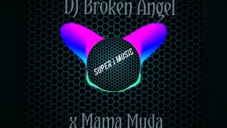 DJ Broken Angel x Mama Muda