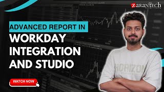 Advanced Report in Workday Integration and Studio | ZaranTech
