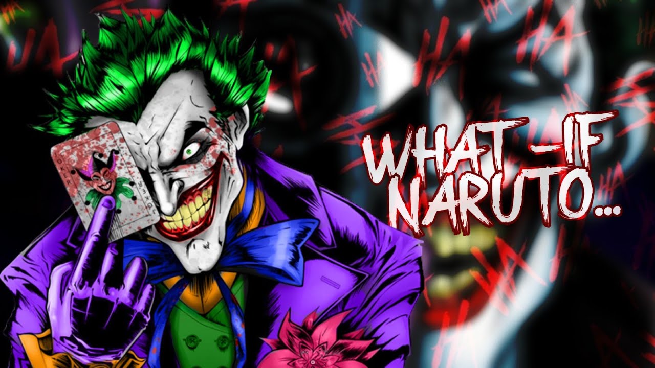 What If Naruto Was Like The Joker, The Movie