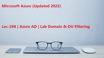 Lec-268 Azure in Hindi - Azure AD - Lab Domain & OU Filtering