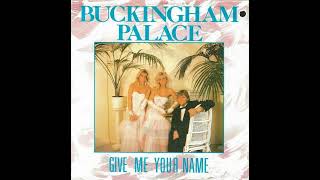 Buckingham Palace ‎– Give Me Your Name