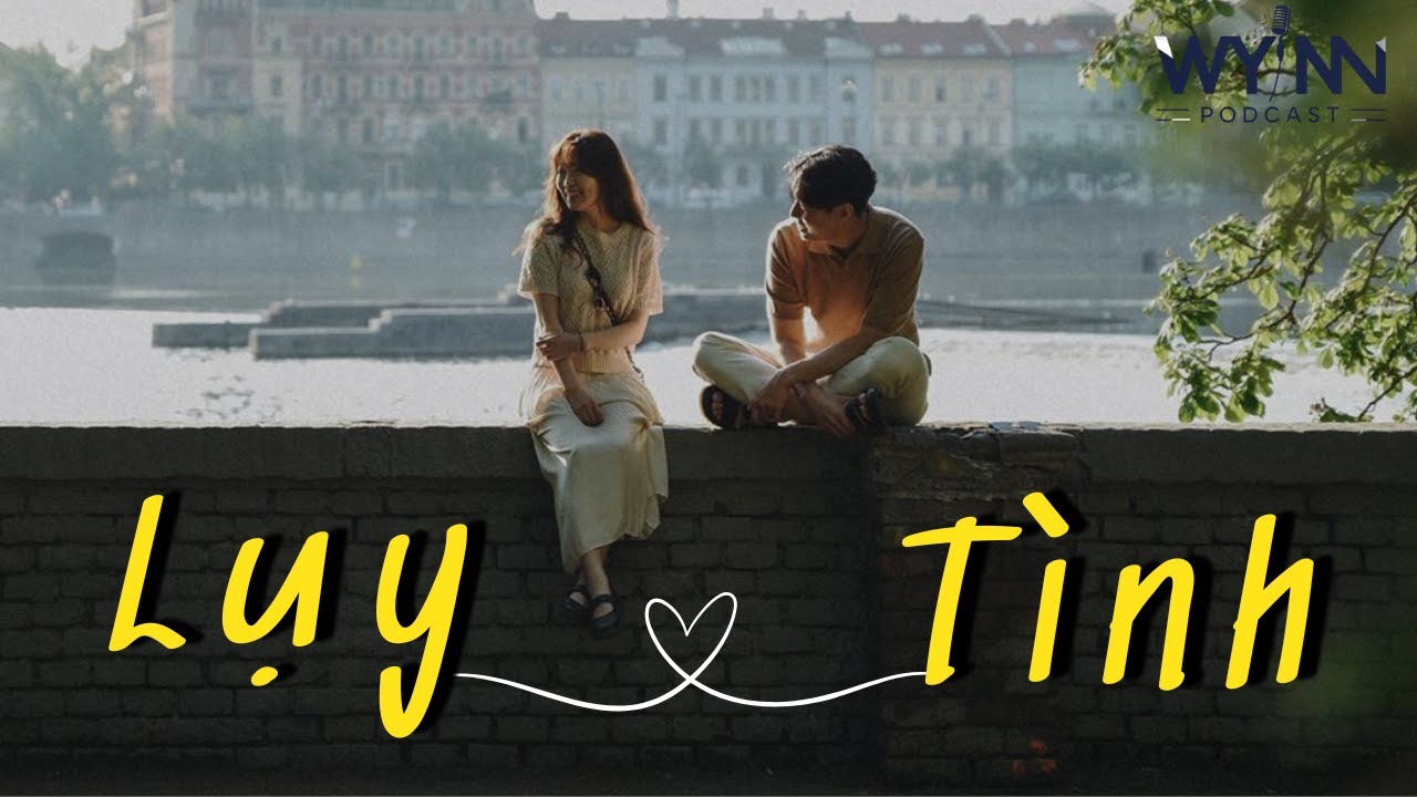 Podcast | Kẻ lụy tình và bầu trời mang tên họ