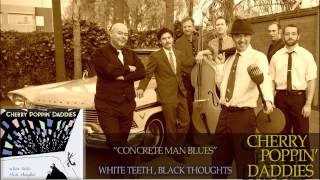 Cherry Poppin' Daddies - Concrete Man Blues [Audio Only]