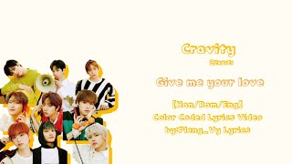 CRAVITY 크래비티 -Give Me Your Love- [Han/Rom/Eng]Color Coded | Pleng_Vy Lyrics