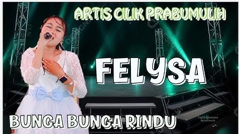 BUNGA BUNGA RINDU|| FELYSA ARTIS CILIK PRABUMULIH||LIVE KARYA MULYA UNIT 9