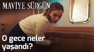 O Gece Neler Yaşandı? - Maviye Sürgün Resimi