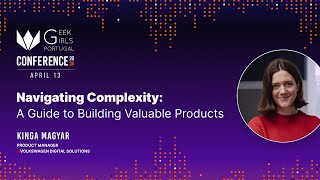 Celebrity Kinga Magyar: Navigating Complexity: A Guide to Building Valuable Products (Geek Girls Portugal) Net Worth