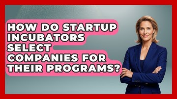 How Do Startup Incubators Select Companies for Their Programs? | Founders Supporting Founders News