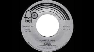 1972 Dawn (featuring Tony Orlando) - You’re A Lady (mono 45)