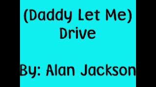 Alan Jackson- Drive (For Daddy Gene) Lyrics!