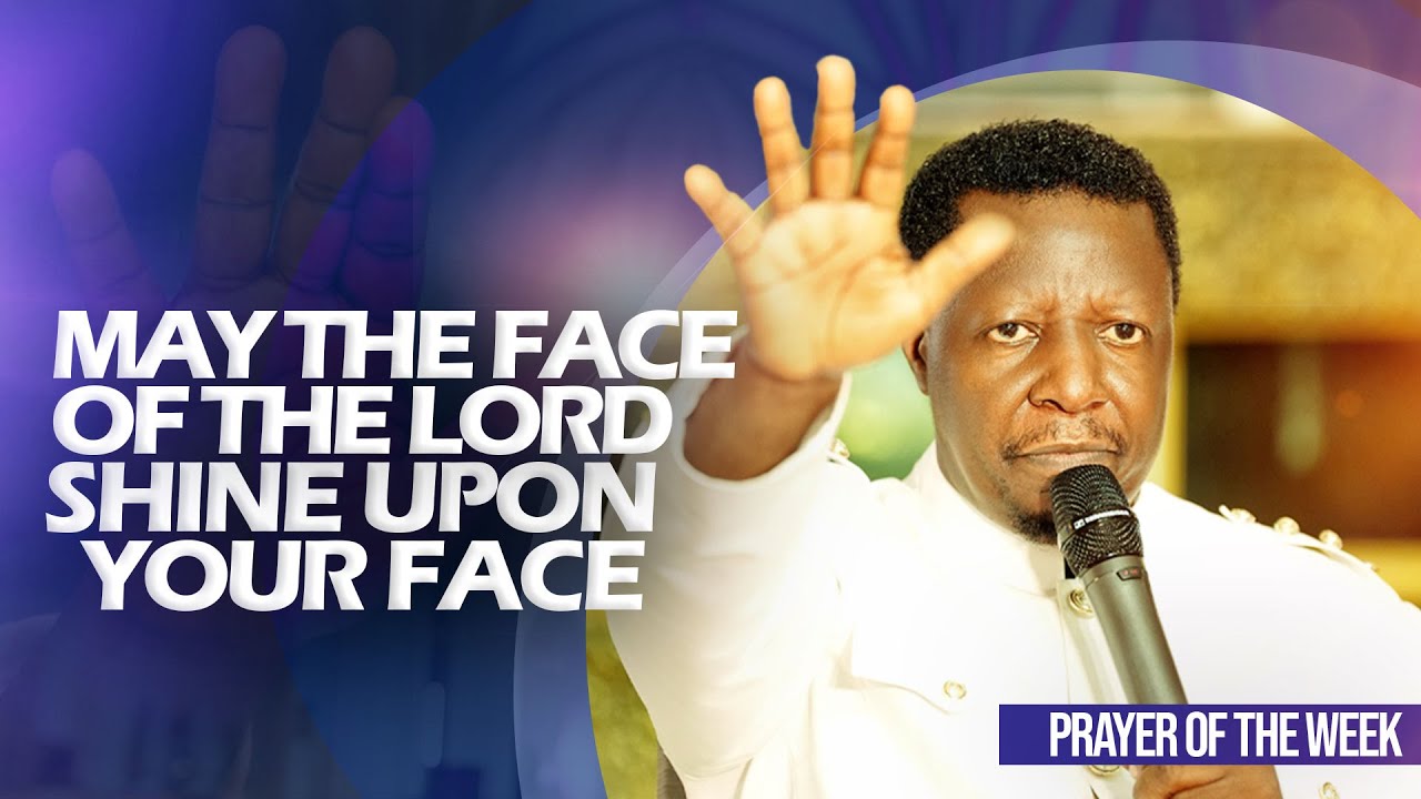 MAY THE LORD SHINE HIS FACE UPON YOUR FACE || PRAYER OF THE WEEK || BRO ...