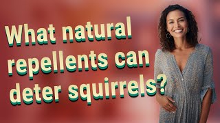 What natural repellents can deter squirrels