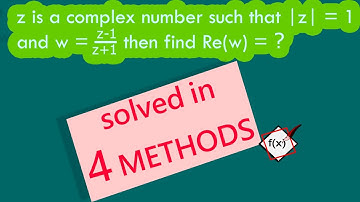 Complex Numbers (IIT JEE) Question Solved In Four Methods