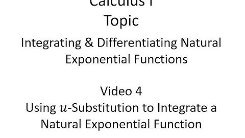 Using u-Substitution to Integrate a Function that Contains a Natural Exponential function