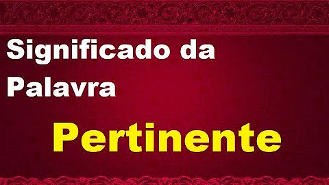 O que significa bastante pertinente?