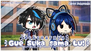 😔Gue Sebenarnya Suka Sama Lu💕 {GLMM} Gacha Life Indonesia