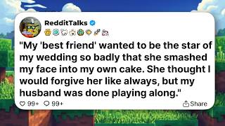 My best friend wanted to be the star of my wedding so badly that she smashed my face