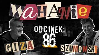 Wahanie podcast Szumowskiego i Gizy odc. 86