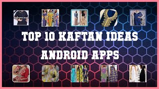 Top 10 Kaftan Ideas Android App | Review screenshot 1