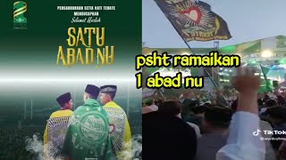 psht ramaikan 1 abad nu !! warga psht banyak yg menjadi kader nu : banser ansor dll