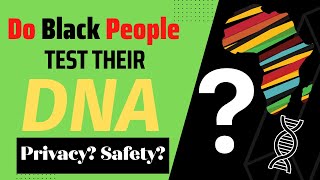 Do Black People Test Their DNA? Is it Safe? What About Privacy? | Eat Your DNA | DNA Testing & Diet