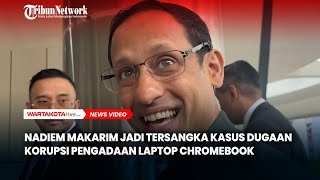 Nadiem Makarim Jadi Tersangka Dugaan Korupsi Pengadaan Laptop Chromebook