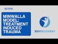 S2 E15: [Minwalla Model] Treatment-Induced Trauma