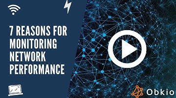 7 Reasons for Monitoring Network Performance | Obkio