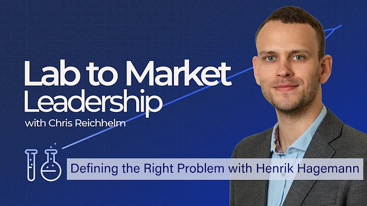 Solving the Right Problem with Henrik Hagemann | Lab to Market Leadership with Chris Reichhelm Ep. 4